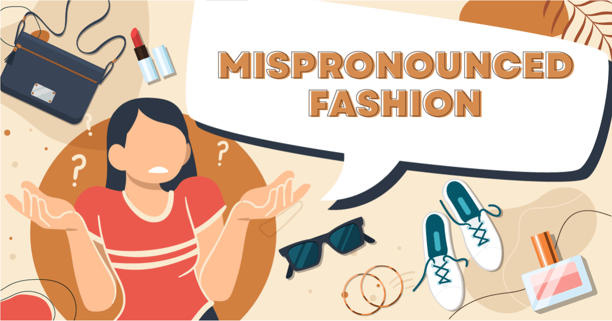 Mispronounced Fashion: Top 40 Brand Names You’re Probably Saying Wrong