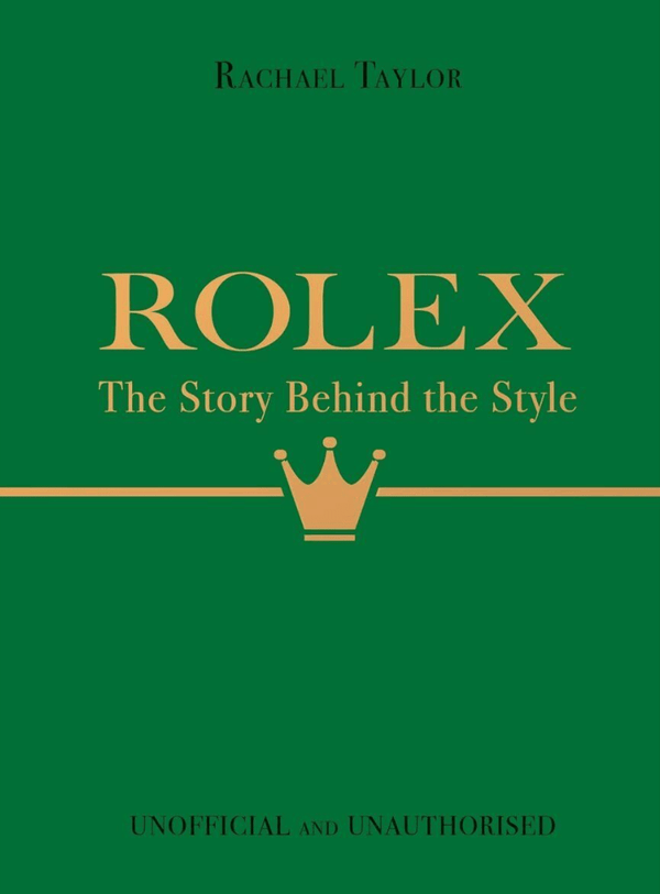 LuxuryPromise Rolex: The Story Behind the Style Hardcover Book by Rachael Taylor AHL1057